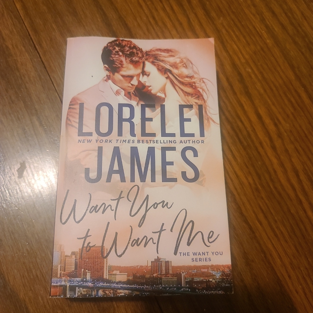 Want you to want me -- Lorelei James